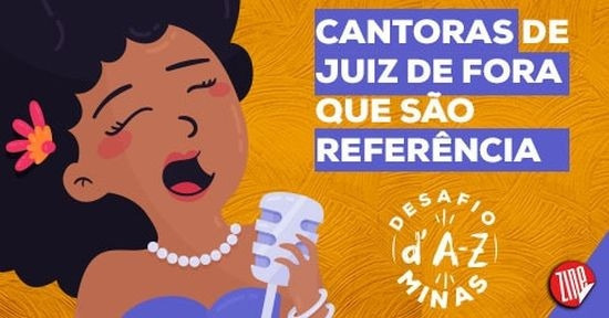 Desafio D'A-Z Minas: 8 cantoras de Juiz de Fora que são referência