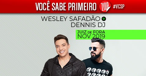 #VCSP no Zine: Wesley Safadão e Dennis DJ em JF! 