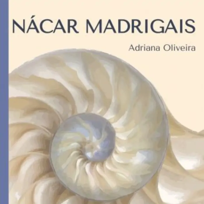 Obras literárias de JF que você precisa ler: Nácar Madrigais de Adriana Oliveira